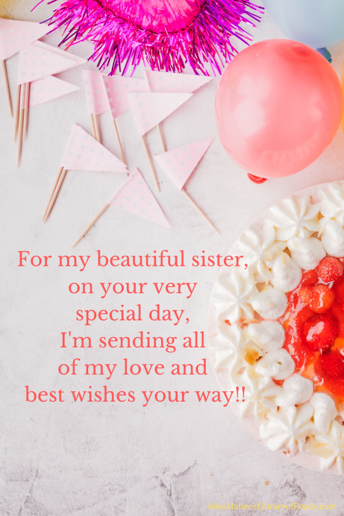 image of pink balloon, pennants, decorated cakes and bright pink craft thing at top. white background with red letters in middle that reads 'For my beautiful sister, on your very special day, I'm sending all of my love and best wishes your way!!'